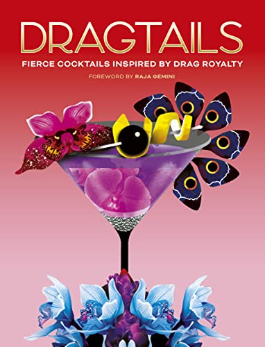 Dragtails: Fierce Cocktails Inspired by Drag Royalty [Hardcover]