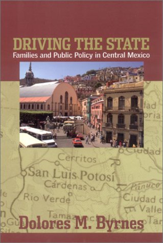 Driving The State Families And Public Policy In Central Mexico [Hardcover]