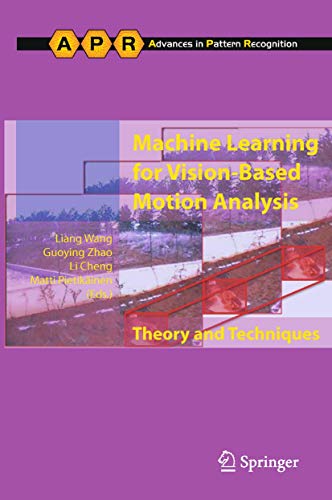 Machine Learning for Vision-Based Motion Analysis: Theory and Techniques [Paperback]