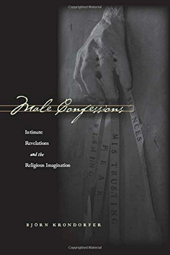 Male Confessions Intimate Revelations and the Religious Imagination [Hardcover]