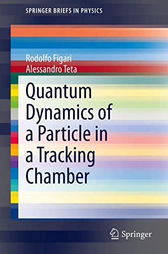 Quantum Dynamics of a Particle in a Tracking Chamber [Paperback]