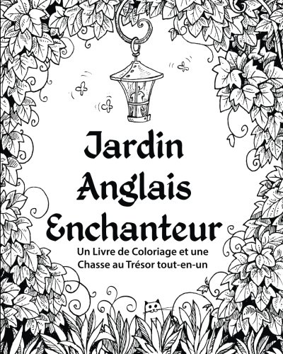 Jardin Anglais Enchanteur Un Livre De Coloriage Et Une Chasse Au Trsor Tout-En [Paperback]