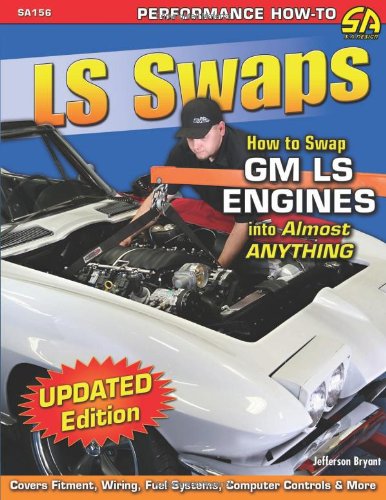 Ls Swaps: How To Swap Gm Ls Engines Into Almost Anything (performance How-To) [Paperback]