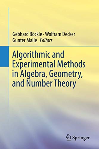 Algorithmic and Experimental Methods  in Algebra, Geometry, and Number Theory [Hardcover]