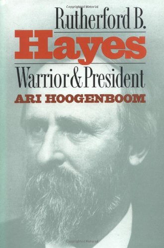 Rutherford B. Hayes: Warrior And President [Hardcover]