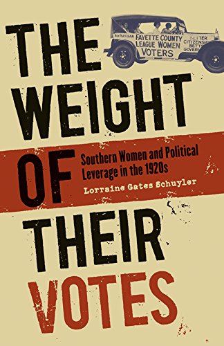 The Weight Of Their Votes Southern Women And Political Leverage In The 1920s [Paperback]