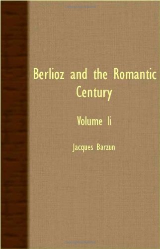 Berlioz And The Romantic Century - Volume Ii [Paperback]