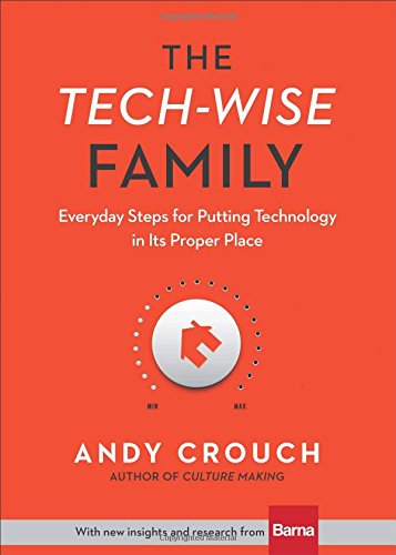 The Tech-Wise Family: Everyday Steps For Putting Technology In Its Proper Place [Hardcover]