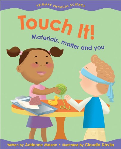 Touch It!: Materials, Matter and You [Paperback]