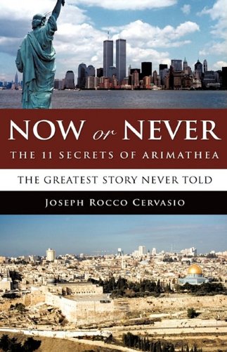 No or Never  The 11 Secrets of Arimathea - The Greatest Story Never Told [Hardcover]