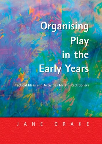 Organising Play in the Early Years Practical Ideas for Teachers and Assistants [Paperback]