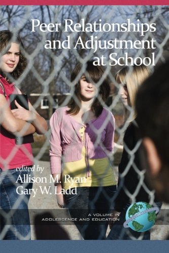 Peer Relationships And Adjustment At School (adolescence And Education) [Paperback]