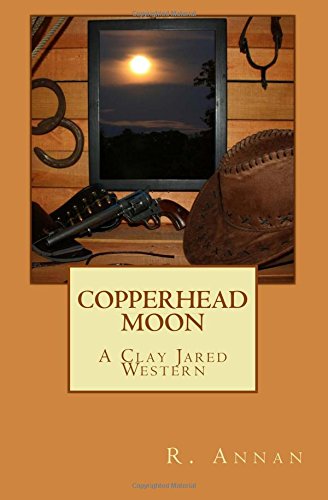 Copperhead Moon A Clay Jared Western (volume 1) [Paperback]