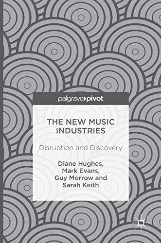 The New Music Industries: Disruption and Discovery [Hardcover]