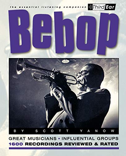 Bebop Third Ear The Essential Listening Companion [Paperback]