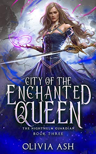 City of the Enchanted Queen  The Nighthelm Guardian Book Three [Paperback]