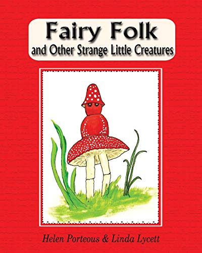 Fairy Folk And Other Strange Little Creatures [Paperback]