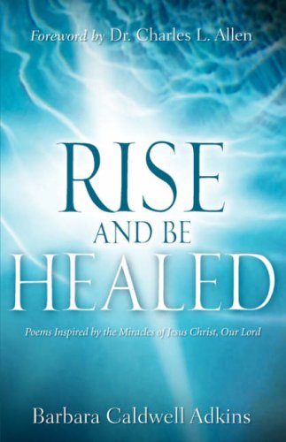 Rise and Be Healed [Hardcover]