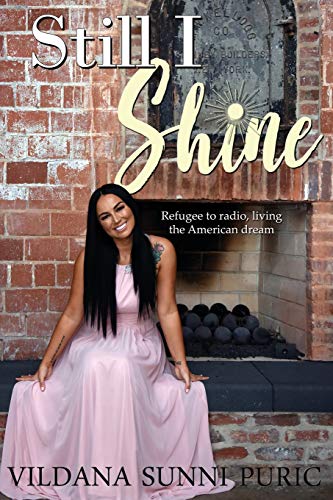 Still I Shine  Refugee to Radio, Living the American Dream [Paperback]