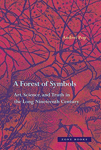 Forest of Symbols : Art, Science, and Truth in the Long Nineteenth Century [Hardcover]