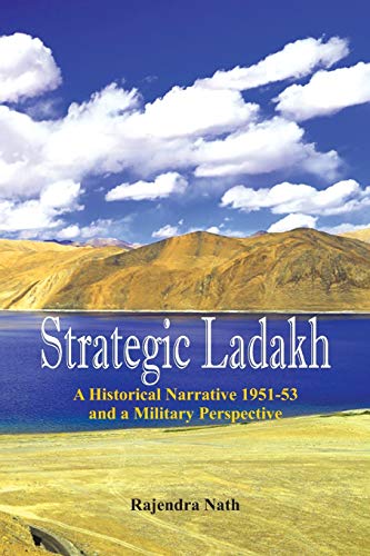 Strategic Ladakh A Historical Narrative 1951-53 and a Military Perspective [Paperback]