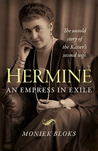 Hermine: An Empress in Exile: The Untold Story of the Kaiser's Second Wife [Paperback]