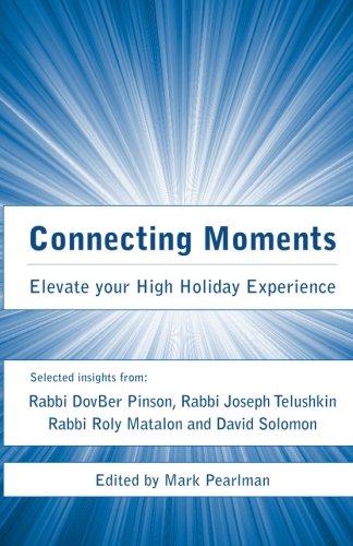 Connecting Moments  Elevate Your High Holiday Experience [Paperback]