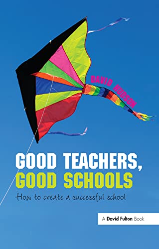 Good Teachers, Good Schools Ho to Create a Successful School [Hardcover]