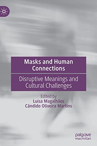 Masks and Human Connections: Disruptive Meanings and Cultural Challenges [Hardcover]