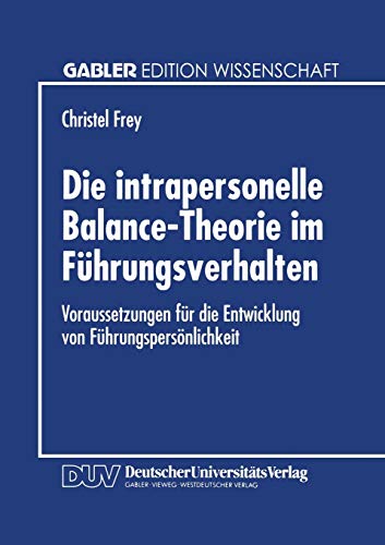 Die intrapersonelle Balance-Theorie im Fhrungsverhalten: Voraussetzungen fr di [Paperback]