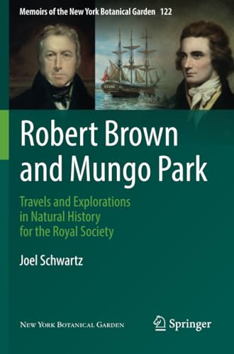 Robert Brown and Mungo Park: Travels and Explorations in Natural History for the [Paperback]