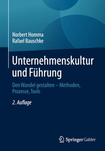 Unternehmenskultur und Fhrung: Den Wandel gestalten - Methoden, Prozesse, Tools [Paperback]