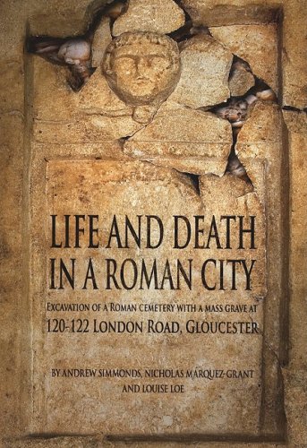 Life and Death in a Roman City: Excavation of a Roman cemetery with a mass grave [Paperback]