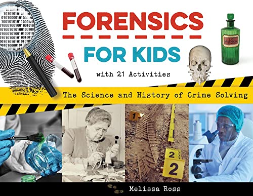 Forensics for Kids: The Science and History of Crime Solving, With 21 Activities [Paperback]