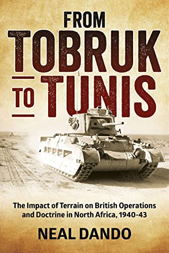 From Tobruk to Tunis: The Impact of Terrain on British Operations and Doctrine i [Paperback]