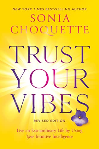 Trust Your Vibes (Revised Edition): Live an Extraordinary Life by Using Your Int [Paperback]