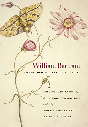 William Bartram, The Search for Nature's Design: Selected Art, Letters, and  [Hardcover]