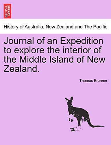 Journal of an Expedition to Explore the Interior of the Middle Island of Ne Zea [Paperback]