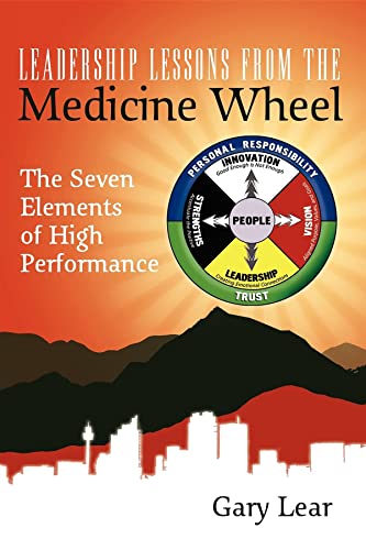 Leadership Lessons From The Medicine Wheel The Seven Elements of High Performan [Paperback]