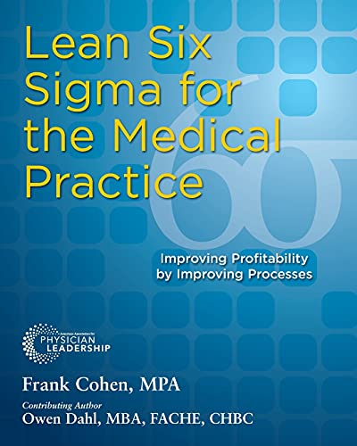 Lean Six Sigma for the Medical Practice Improving Profitability by Improving Pr [Paperback]