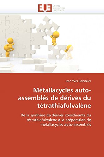 Mtallacycles Auto-Assembls De Drivs Du Ttrathiafulvalne De La Synthse De [Paperback]