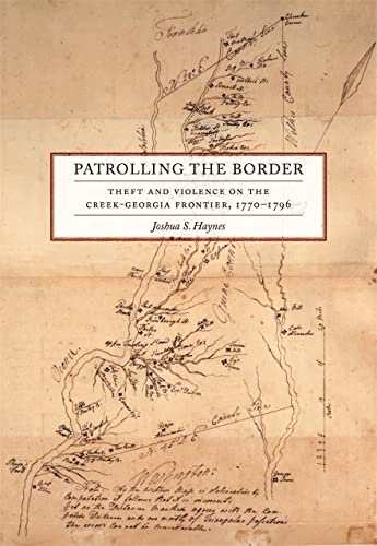 Patrolling the Border Theft and Violence on the Creek-Georgia Frontier, 1770&8 [Hardcover]