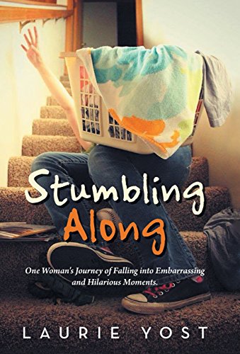 Stumbling Along One Woman's Journey Of Falling Into Embarrassing And Hilarious  [Hardcover]