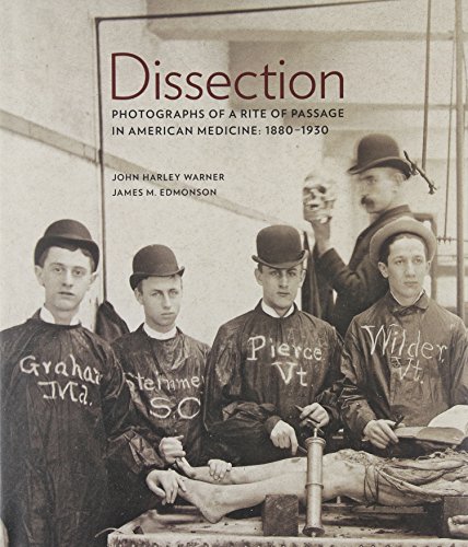 Dissection: Photographs of a Rite of Passage in American Medicine 1880}}1930 [Hardcover]