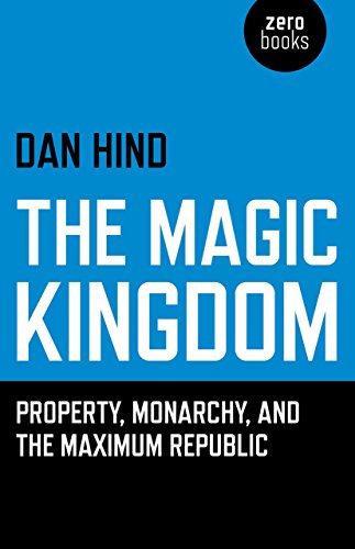 The Magic Kingdom: Property, Monarchy, and the Maximum Republic [Paperback]