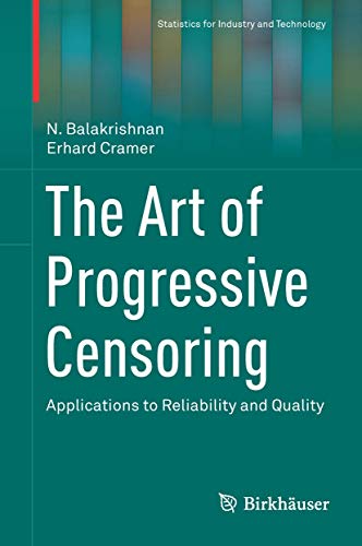 The Art of Progressive Censoring: Applications to Reliability and Quality [Hardcover]