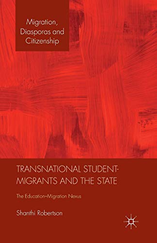 Transnational Student-Migrants and the State The Education-Migration Nexus [Paperback]