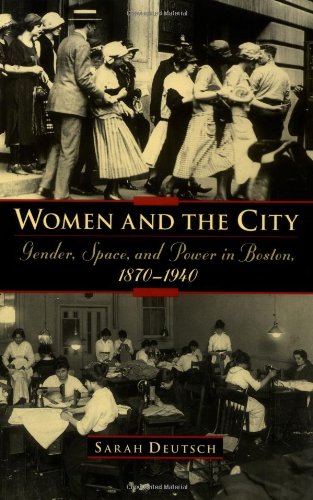 Women and the City Gender, Space, and Poer in Boston, 1870-1940 [Paperback]