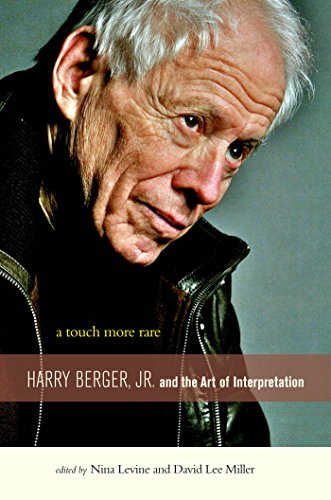 A Touch More Rare Harry Berger, Jr., and the Arts of Interpretation [Hardcover]