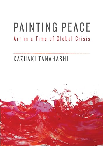 Painting Peace: Art in a Time of Global Crisis [Paperback]